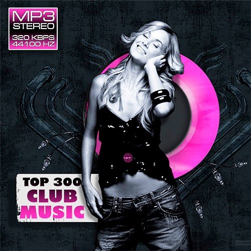 VA - Top 300 Club Music (2018) MP3""